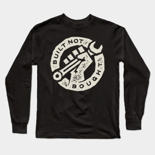 Built Not Bought Long Sleeve T-Shirt